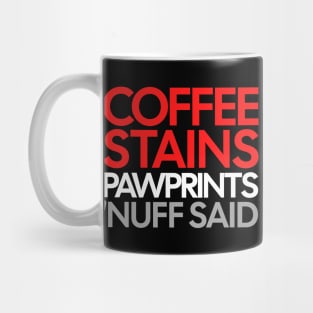 Coffee Stains Pawprints Nuff Said Mug